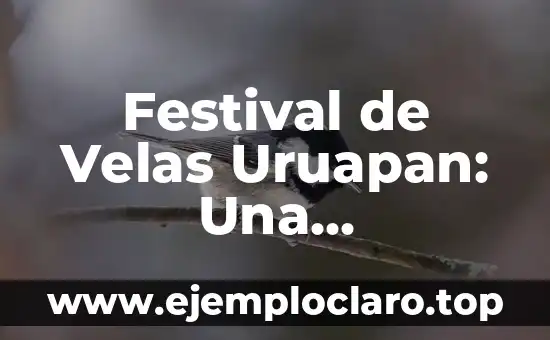 Festival de Velas Uruapan: Una Celebración de Luz y Tradición