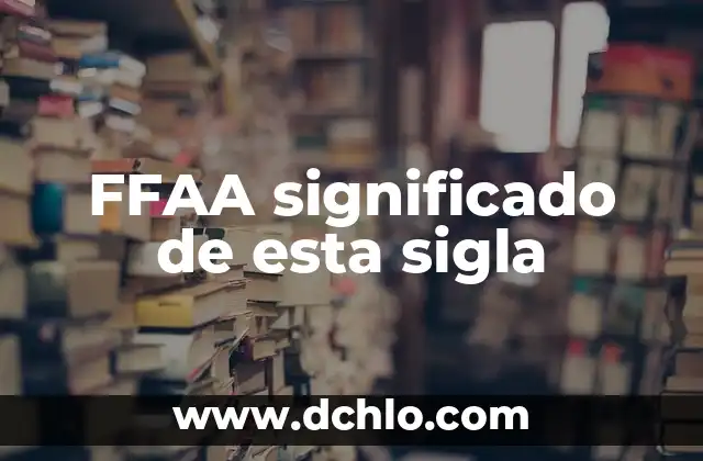 Significado en inglés de 'ciudad': Descubre su definición y origen 7 FFAA significado de esta sigla