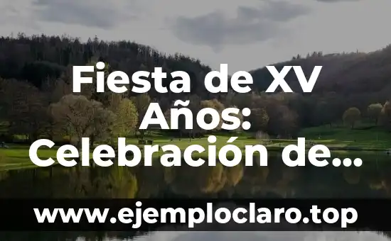 Fiesta de XV Años: Celebración de la Vida