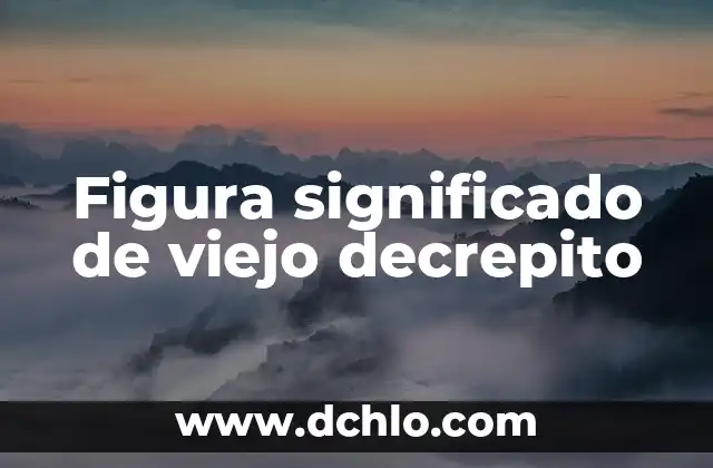 Significado en Inglés de Biscuit 4 Figura significado de viejo decrepito