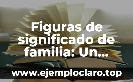 Figuras de significado de familia: Un enfoque en los símbolos familiares