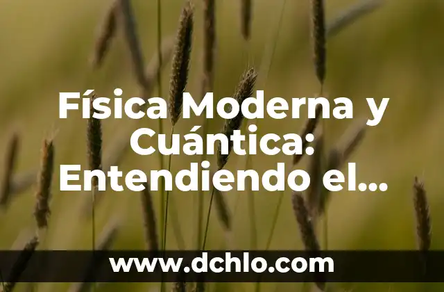 Momento Angular de Spin: Un Concepto Fundamental en Física Cuántica 4 Física Moderna y Cuántica: Entendiendo el Universo
