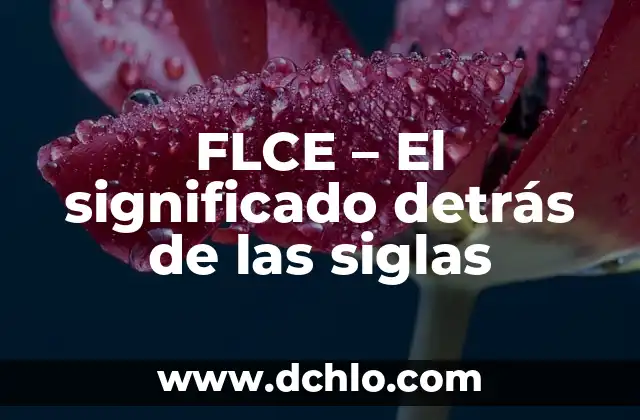 Orígenes y significado de la etimología científica 3 FLCE – El significado detrás de las siglas