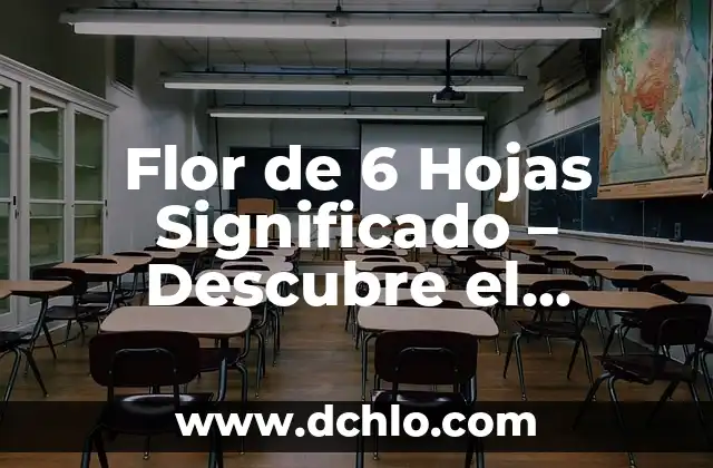 Flor de Seis Pétalos - Simbolismo y Significado 4 Flor de 6 Hojas Significado – Descubre el Simbolismo de las Flores de Seis Pétalos