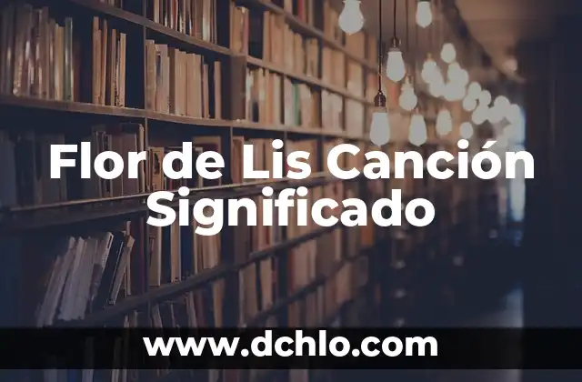 Flor de Lis - Simbología y Significado 5 Flor de Lis Canción Significado