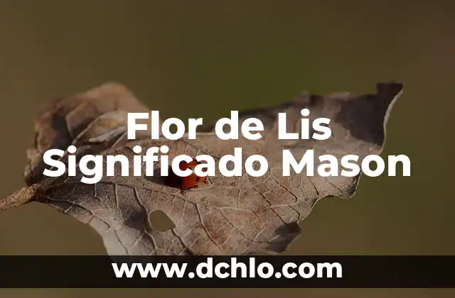 Flor de Lis - Simbología y Significado 3 Flor de Lis Significado Mason