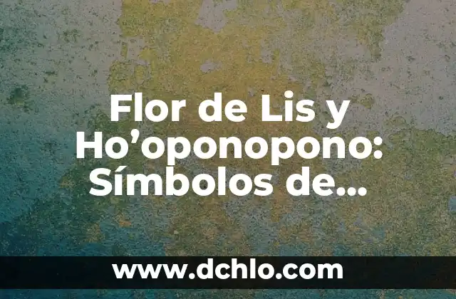 El significado detrás de los símbolos utilizados para marcar casas 8 Flor de Lis y Ho’oponopono: Símbolos de Armonía