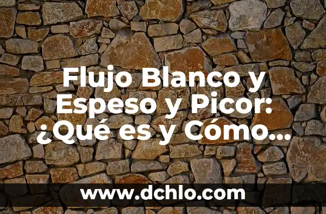 Noticias - El Flujo Informativo en la Sociedad Moderna 5 Flujo Blanco y Espeso y Picor: ¿Qué es y Cómo Tratarlo?