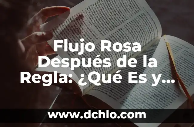 Flor de Amapola Rosa Significado 8 Flujo Rosa Después de la Regla: ¿Qué Es y Cómo Afecta a la Salud Femenina?