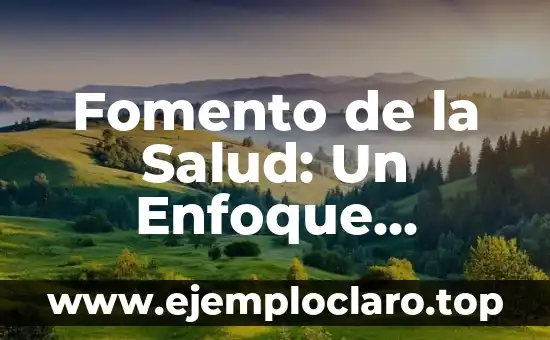 Fomento de la Salud: Un Enfoque Integral