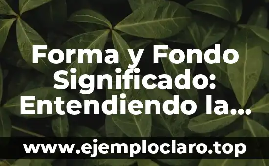 Forma y Fondo Significado: Entendiendo la Dualidad