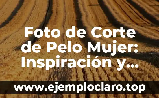 Cortes de Pelo Mujer Corto Moderno: Estilos y Tendencias 3 Foto de Corte de Pelo Mujer: Inspiración y Tendencias para Tu Nuevo Look