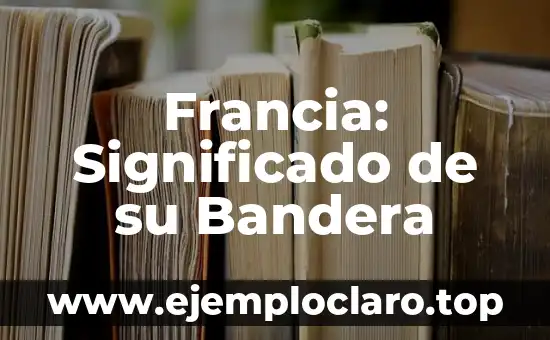 Francia: Significado de su Bandera
