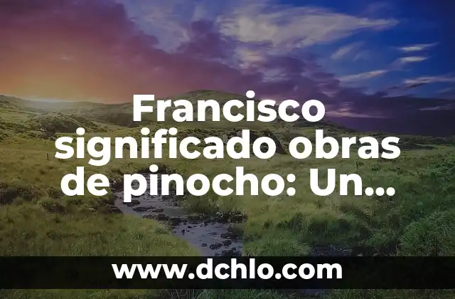 San Francisco de Asís - Un Icono de Espiritualidad y Compasión 3 Francisco significado obras de pinocho: Un viaje a la imaginación