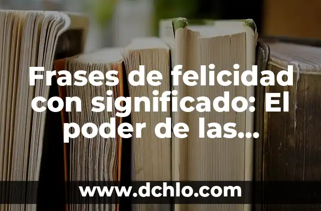 El Simbolismo de las Flores: Descubre el Significado de 3 Gerberas Juntas 7 Frases de felicidad con significado: El poder de las palabras en nuestra vida
