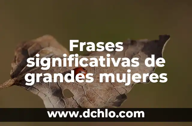 Frases del significado de girasol: Un viaje al corazón del sol 3 Frases significativas de grandes mujeres