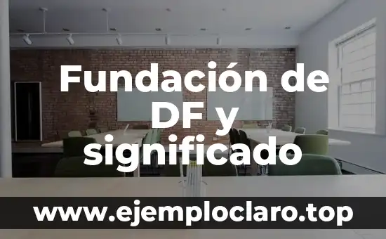 Fundación de DF y significado