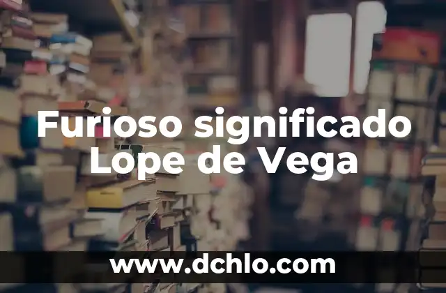 Significado en Español de Moon: Todo Sobre la Luna 8 Furioso significado Lope de Vega
