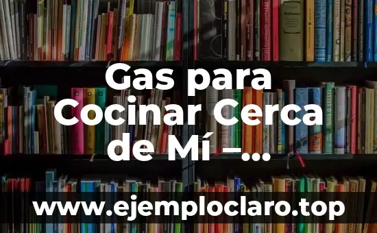 C贸mo hacer que se decida a ser mi novio 4 Gas para Cocinar Cerca de M铆 – 隆Encuentra el Mejor Proveedor de Gas para tu Cocina!