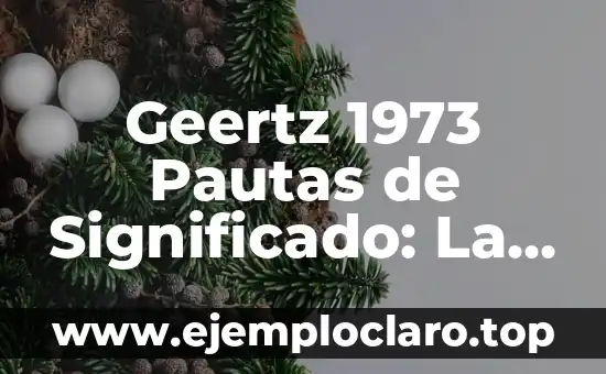 Interpretación de Sueños con Erick Arias 6 Geertz 1973 Pautas de Significado: La Base de la Interpretación Cultural