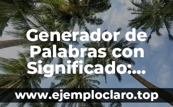 Generador de Palabras con Significado: Una Herramienta Creativa