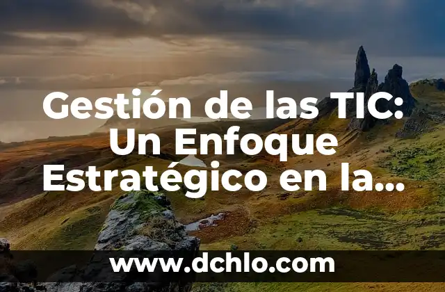 Entrega a Domicilio: Un Servicio Esencial en la Era Digital 4 Gestión de las TIC: Un Enfoque Estratégico en la Era Digital