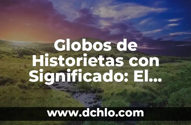 Industria de la Transferencia de Significado: Un Sector Dedicado a la Comunicación Efectiva 8 Globos de Historietas con Significado: El Arte de la Comunicación Visual