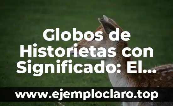 Globos de Historietas con Significado: El Arte de la Comunicación Visual