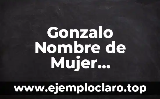 Gonzalo Nombre de Mujer Significado