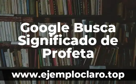 Google Busca Significado de Profeta