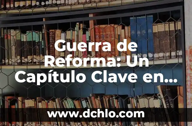 Cómo hacer el capítulo de un cuento infantil en 3D 3 Guerra de Reforma: Un Capítulo Clave en la Historia de México