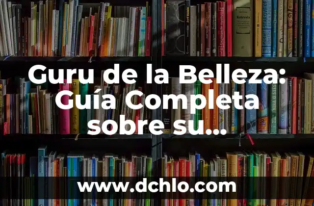 Como Hacer Simulación para Abrir un Salón de Belleza 4 Guru de la Belleza: Guía Completa sobre su Significado y Alcance