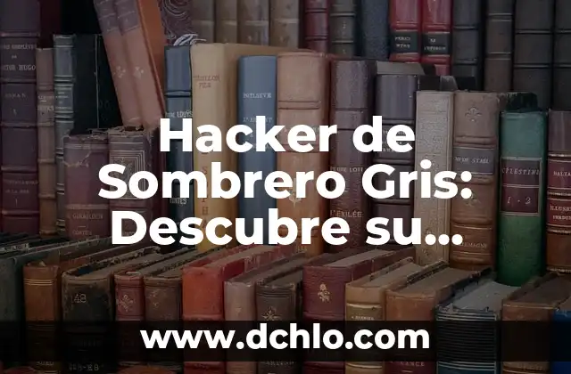 Cómo hacer el color gris plata 3 Hacker de Sombrero Gris: Descubre su Significado en el Mundo Cibernético