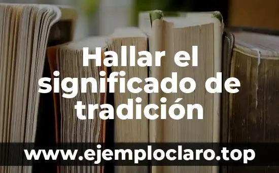 Hallar el significado de tradición