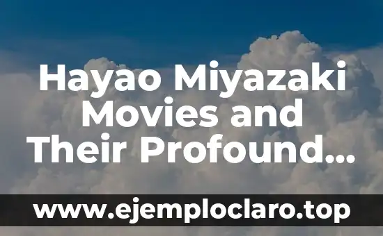 Hayao Miyazaki Movies and Their Profound Meaning