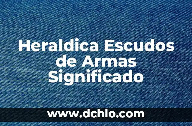 El significado de ser de armas tomar 4 Heraldica Escudos de Armas Significado