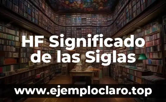 HF Significado de las Siglas