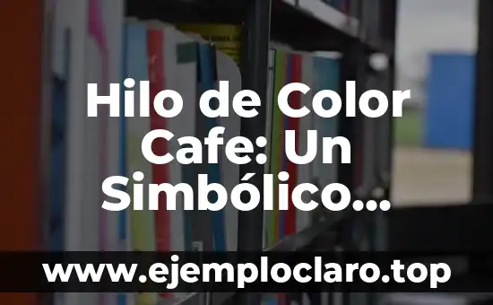 Hilo de Color Cafe: Un Simbólico Hilván en el Diseño y la Cultura