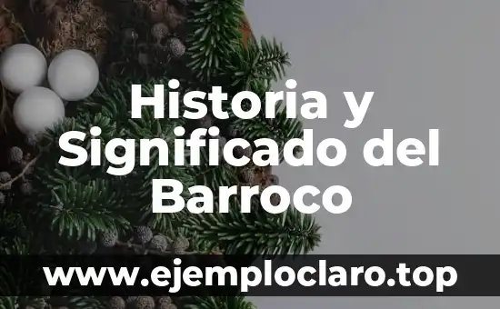 Historia y Significado del Barroco