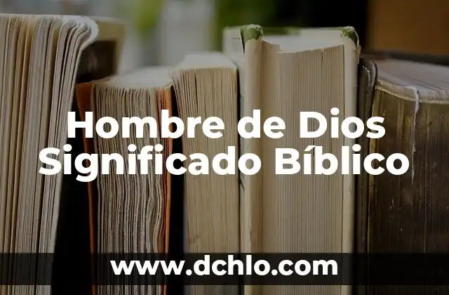 Hostal - Significado y Concepto 8 Hombre de Dios Significado Bíblico