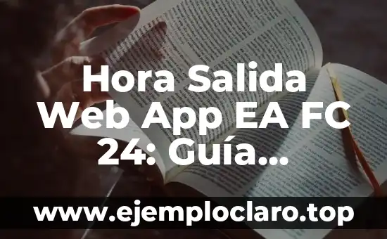Hora Salida Web App EA FC 24: Guía Completa y Actualizada