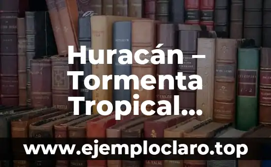 Huracán – Tormenta Tropical Poderosa