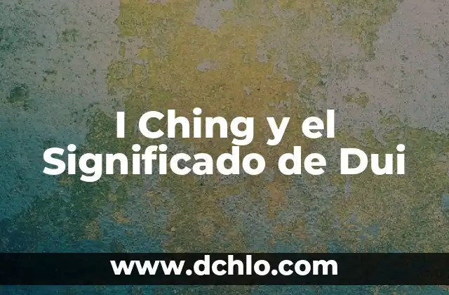 Significado e Imágenes de Huitzuco: Un Viaje por Guerrero 3 I Ching y el Significado de Dui