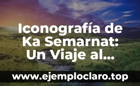 Iconografía de Ka Semarnat: Un Viaje al Simbolismo Ambiental
