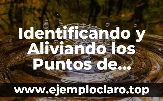 Identificando y Aliviando los Puntos de Dolor en el Cuerpo