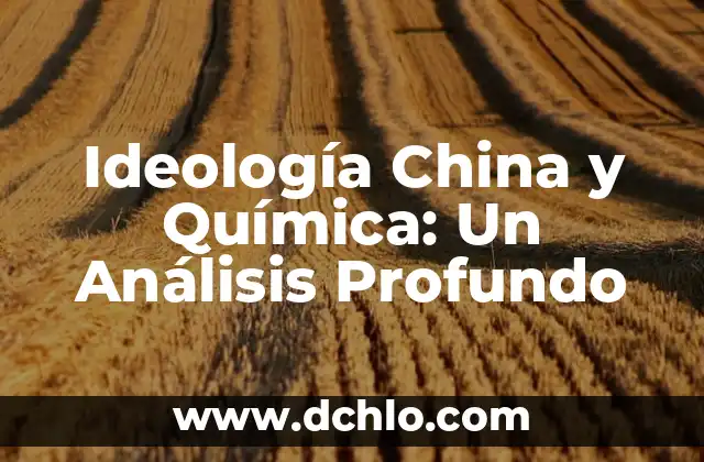 27 Años de Edad: Un Análisis Profundo 8 Ideología China y Química: Un Análisis Profundo