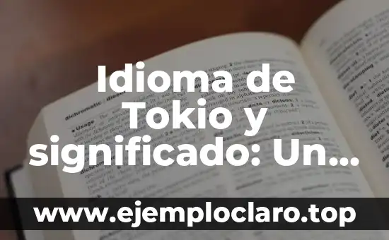 Idioma de Tokio y significado: Un viaje cultural