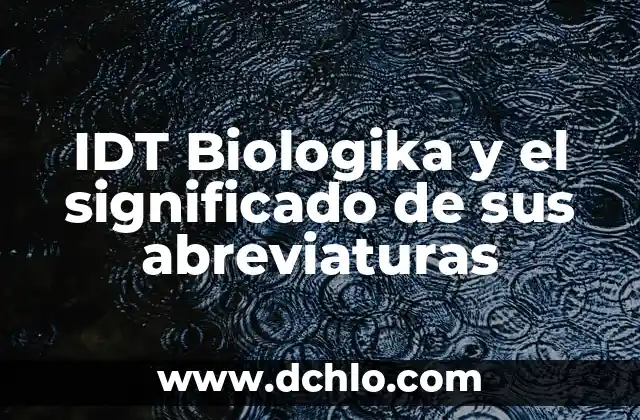 Significado e Imágenes de Huitzuco: Un Viaje por Guerrero 5 IDT Biologika y el significado de sus abreviaturas