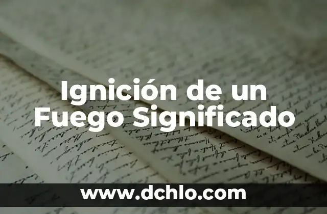 Significado de Tailandia: Un Viaje al Corazón de Sudeste Asiático 4 Ignición de un Fuego Significado