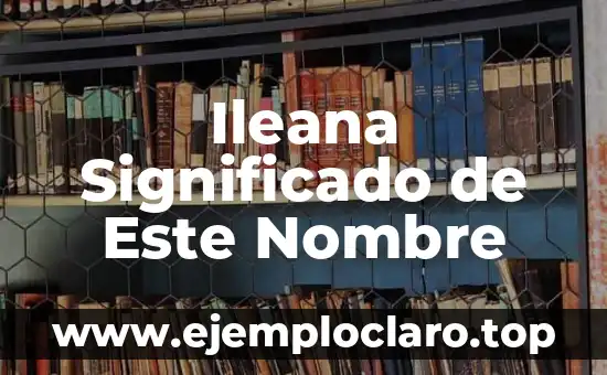 Ileana Significado de Este Nombre